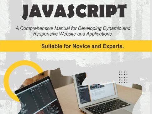 Javascript.A Comprehensive manual for creating dynamic, responsive websites and applications