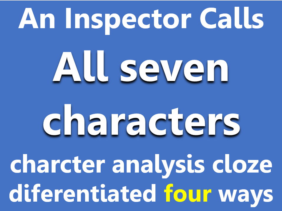 Inspector Calls: all 7 character analyses, differentiated x4