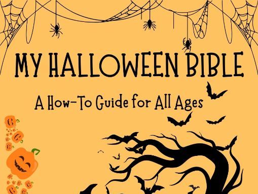 My Halloween Bible: A How To Guide For All Ages