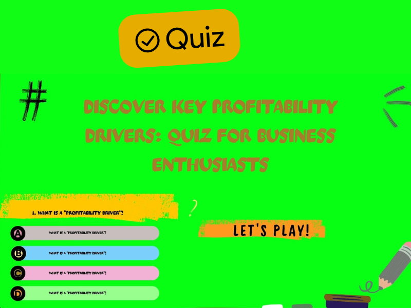 Discover Key Profitability Drivers: Quiz for Business Enthusiasts
