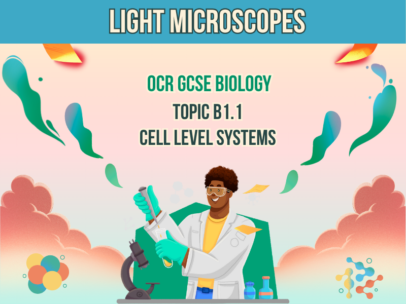 Light Microscope - OCR GCSE Biology - B1.1.3