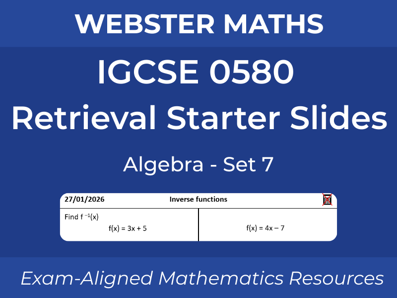 IGCSE 0580 Algebra – Retrieval Starter Slides – Set 7