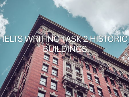 IELTS WRITING TASK 2 HISTORIC BUILDINGS