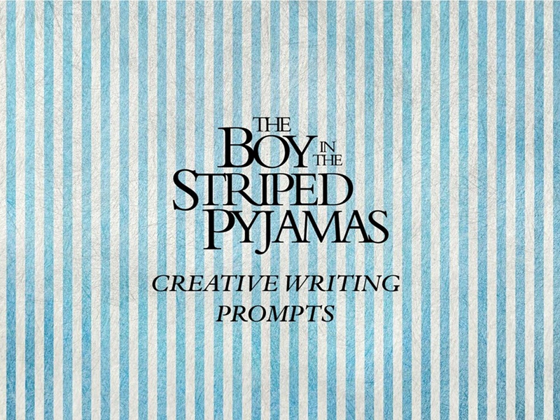 Creative Writing Prompts for The Boy in the Striped Pyjamas Literary Module