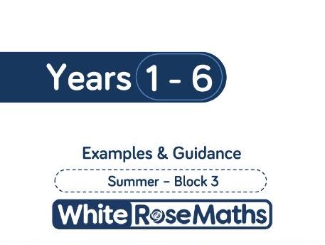 White Rose Maths - Summer - Block 3 - Years 1 - 6