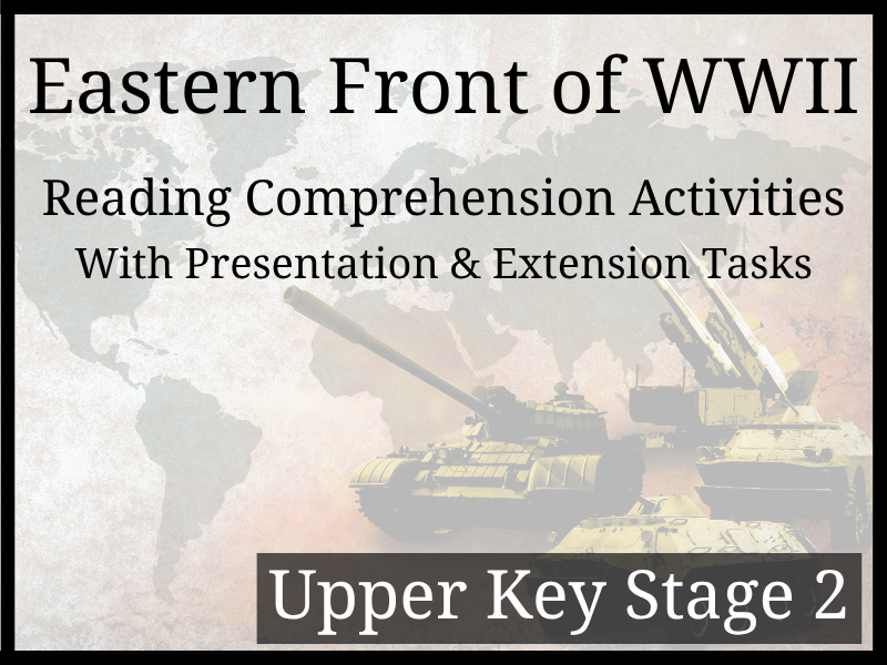 Eastern Front of World War II Reading Comprehension Activities | Year 5 & Year 6 | UKS2