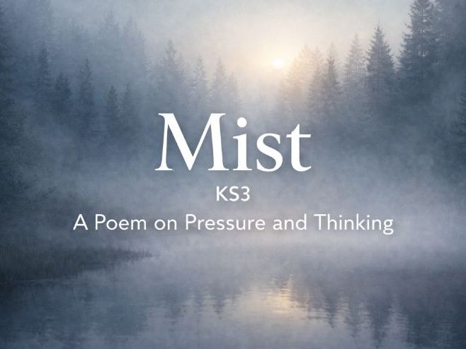 Mist – Poetry Reading & Writing on Confusion, Clarity & Thinking Under Pressure (KS3 English)