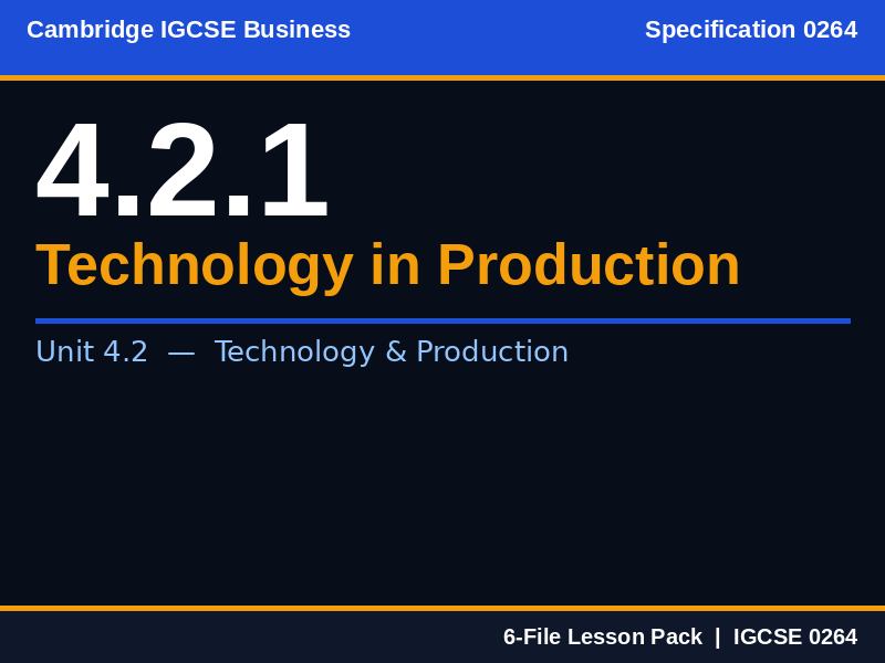 Cambridge IGCSE Business 0264 | 4.2.1 Technology and Production | Lesson Pack