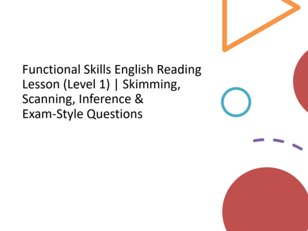 Functional Skills English Reading Lesson (Level 1) | Skimming, Scanning, Inference & Exam‑Style