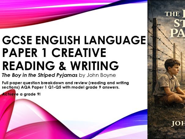 AQA GCSE English Lang Paper 1 Boy in The Striped Pjs J Boyne Creative reading & writing Q1-5 grade 9