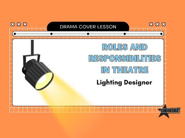 KS3 Drama Cover Lesson: Roles and Responsibilities (Lighting Designer)