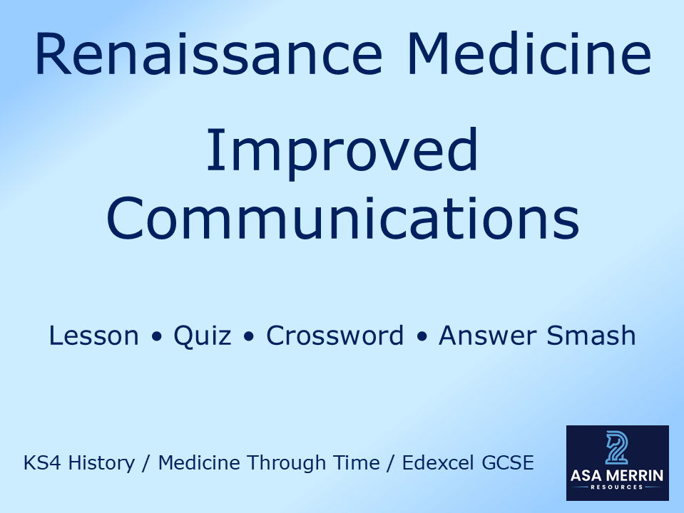 GCSE Medicine Through Time: Improved Communications Bundle | Lesson, Quiz, Crossword & Answer Smash - Renaissance Medicine