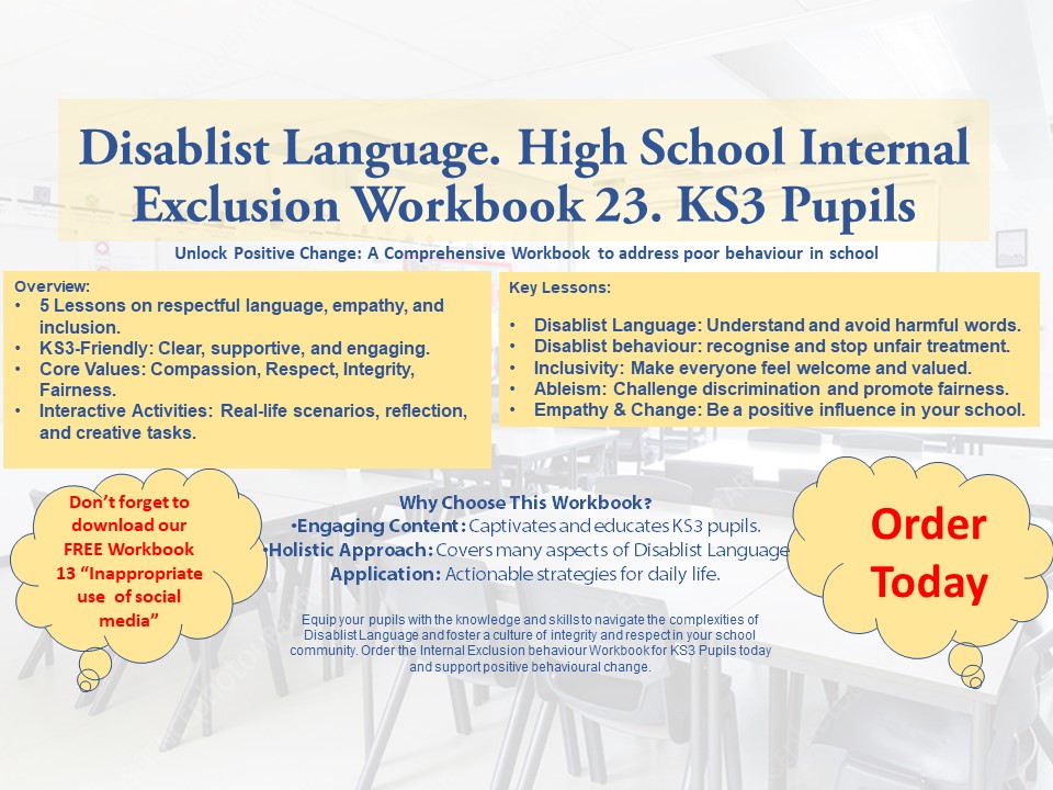 Disablist Language. Internal Exclusion / Isolation / Remove Room / Seclusion / Workbook 23. KS3