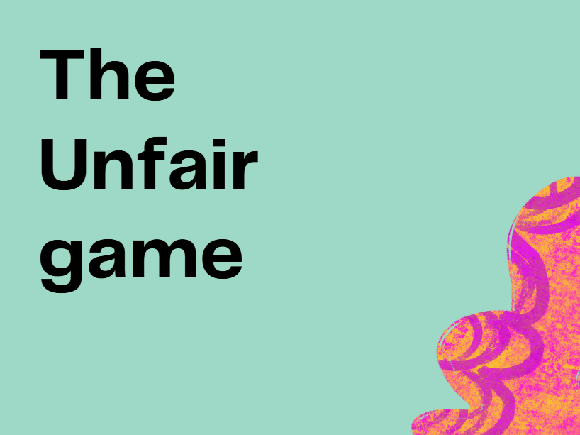 The Unfair Game
