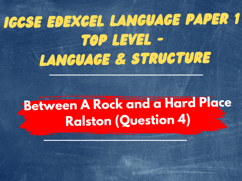 Edexcel IGCSE English Language:  Between a Rock and a Hard Place-  Aron RalstonTwo Pager