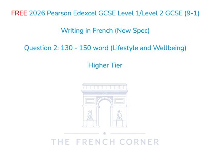 FREE 2026 Pearson Edexcel GCSE French Writing 130-150 word - Higher Tier - Lifestyle and Wellbeing