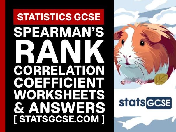 Spearman’s rank correlation coefficient - GCSE Statistics - Worksheet Pack + Answers