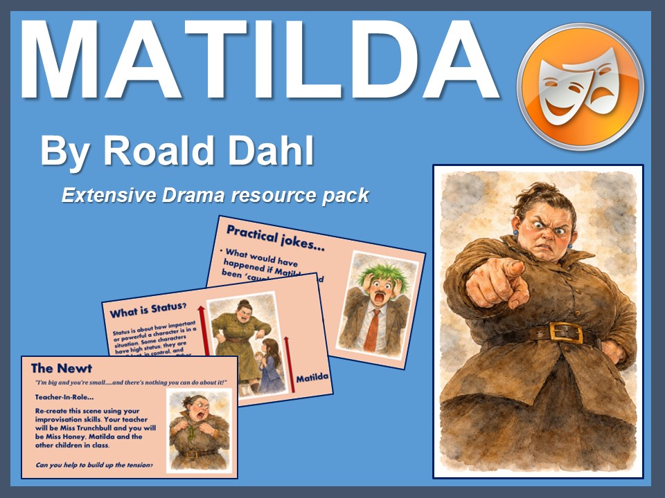 Matilda by Roald Dahl: Extensive Drama resource pack