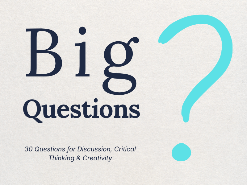 Big Questions: 30 Discussion & Critical Thinking Cards