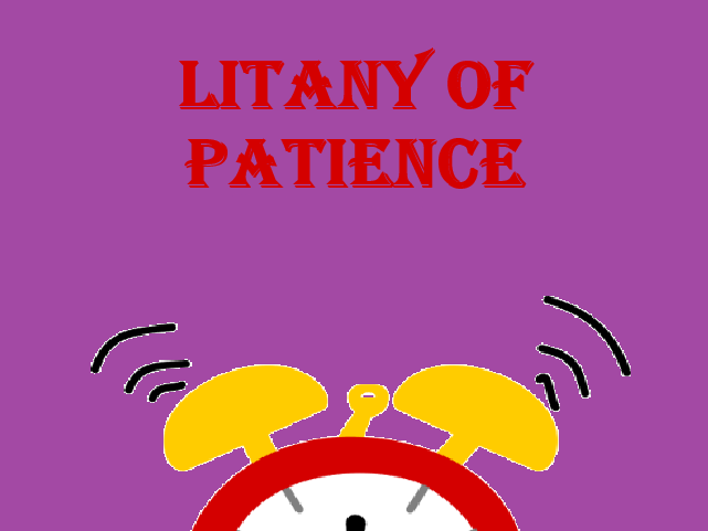 Litany of Patience
