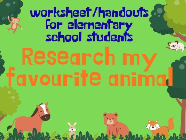 My Favourite Animal; Animal Research Project
