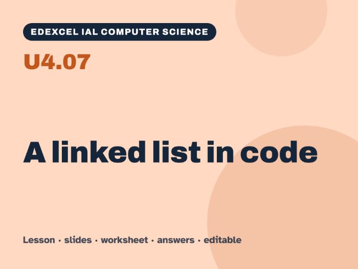 Edexcel IAL Computer Science – U4.07 A linked list in code – Lesson & Worksheet