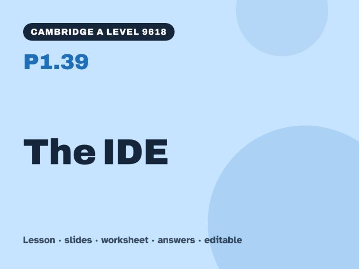 Cambridge A Level Computer Science 9618 – P1.39 The IDE – Lesson & Worksheet
