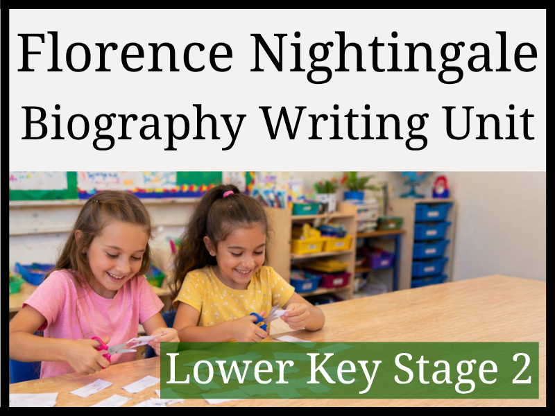 Florence Nightingale Biography Writing Unit | Year 3 & Year 4 | LKS2