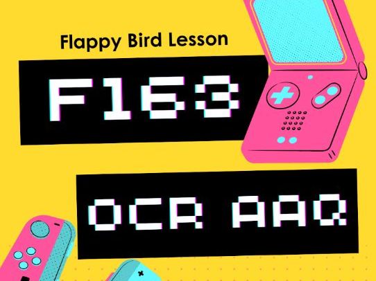 Construct 3 Flappy Bird Game Project – F163 OCR Cambridge Advanced Nationals (AAQ) App  Dev