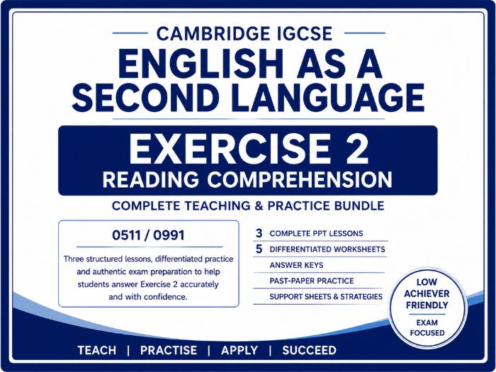 Cambridge IGCSE ESL Exercise 2 Reading Comprehension | 3 PPT Lessons + 5 Worksheets | 0511/0991