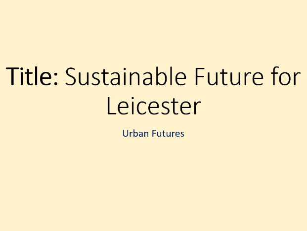 Urban Futures- 15. Leicester Sustainable Development (OCR-B GCSE Geography)