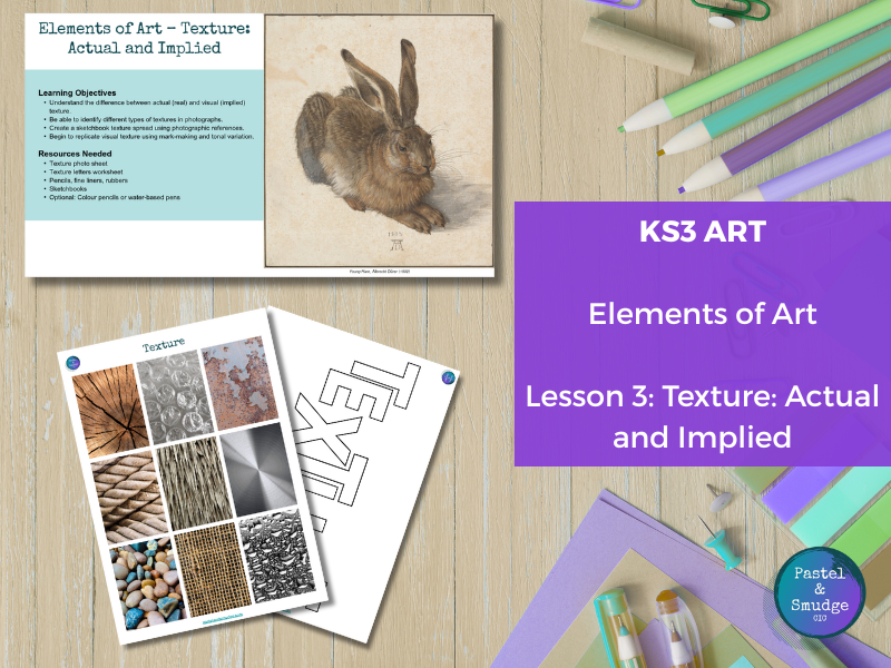 KS3 Art Lesson 3 – Elements of Art: Texture (Actual and Implied)