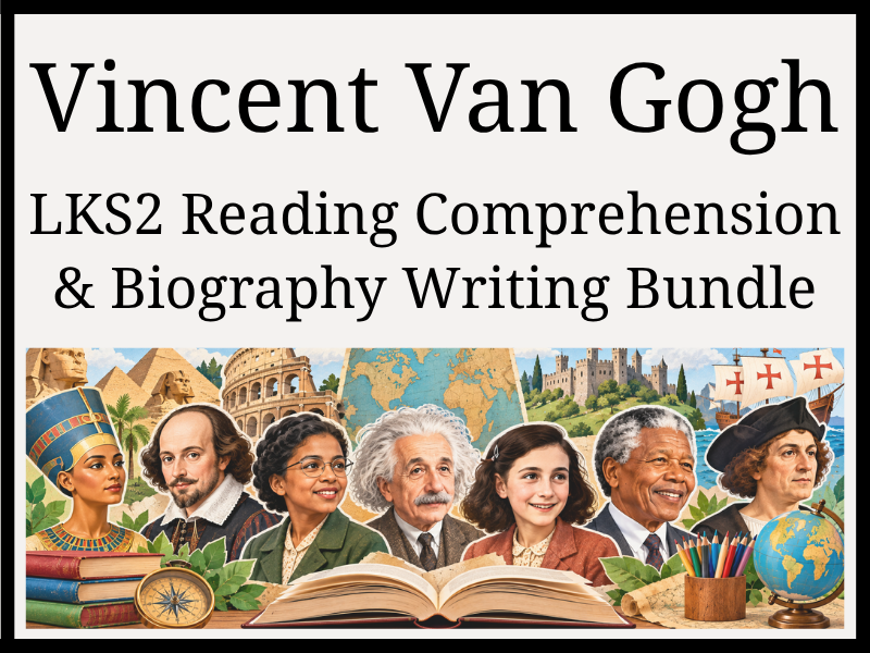 Vincent van Gogh Reading Comprehension & Biography Writing Bundle | Year 3 & Year 4 | LKS2
