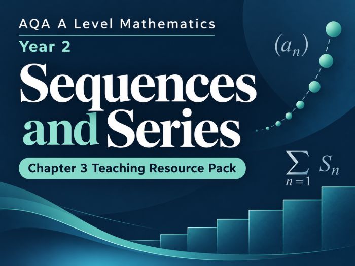 03 - Sequences and Series Teacher Pack - A2 (Year 2) Mathematics A Level AQA