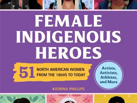 Female Indigenous Heroes by Katrina M Phillips Educator's Guide