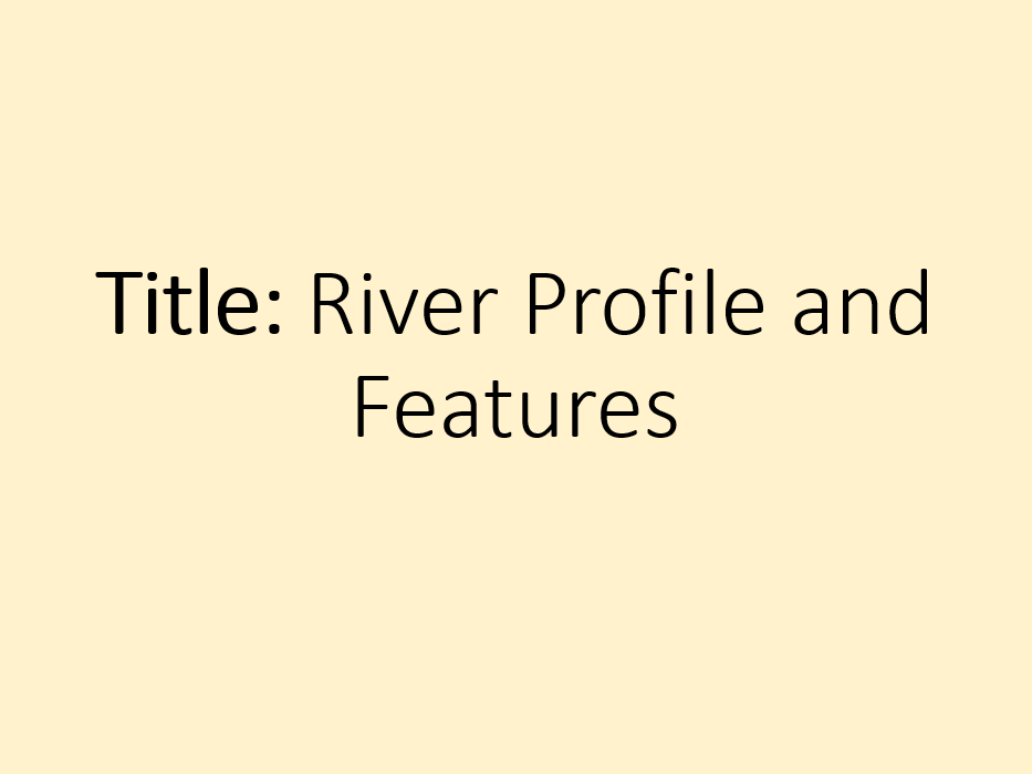 Distinctive Landscapes- 13 & 14. River Profile and Features (OCR-B GCSE Geography)