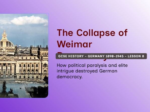 GCSE History - Germany 1890–1945 Lesson 8: Political Paralysis and Hitler’s Appointment as Chancello