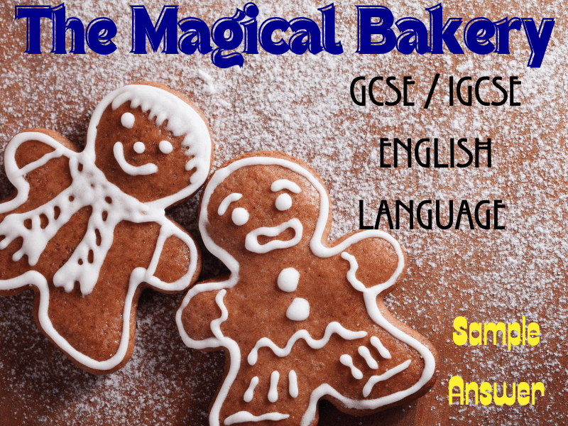 GCSE/IGCSE English Language Descriptive Writing Sample Answer: "The Magical Bakery"