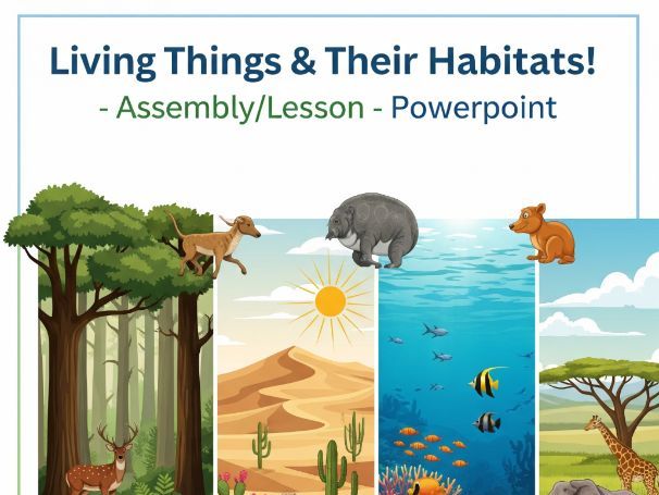 Living Things & Their Habitats! - Assembly/Lesson - Powerpoint