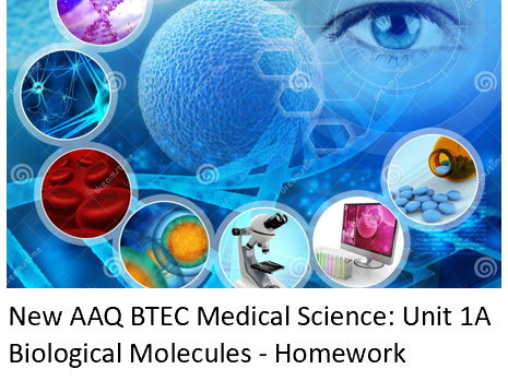 NEW: AAQ BTEC Medical Science Unit 1A - Molecules Homeworks