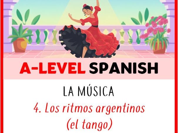 A Level Spanish - La música - Lesson 4 - Los ritmos argentinos (el tango)