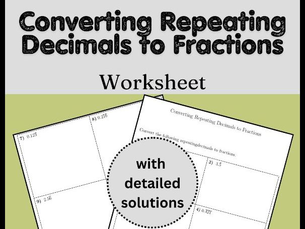 Converting Repeating Decimals to Fractions Worksheet (with solutions)