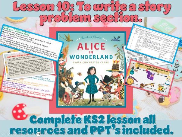 Alice in Wonderland - Lesson 10-11: To write the problem, resolution and ending to my story.