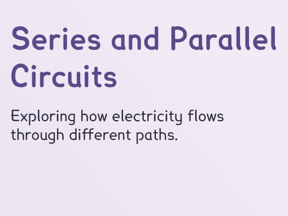 Electricity - Series and Parallel Circuits