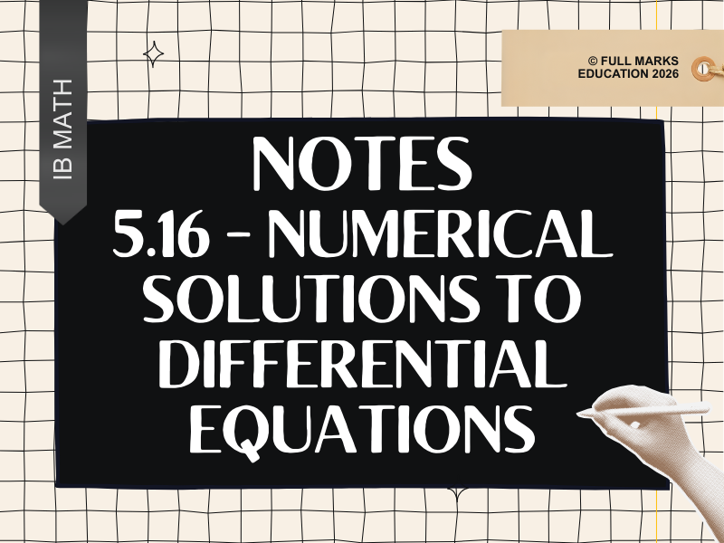 IB Math AI AHL 5.16 - Numerical Solutions of Differential Equations Notes