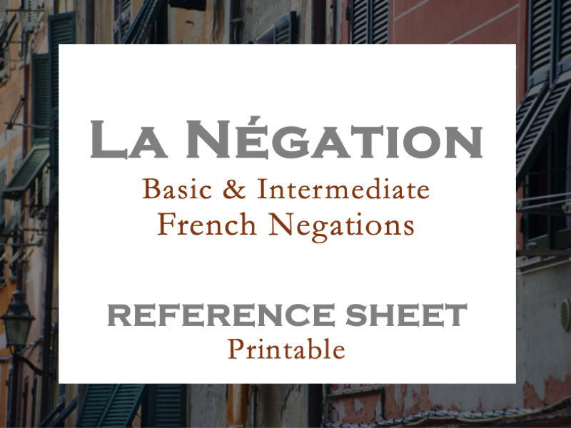 Master Reference Sheet | French Basic and Intermediate Negations | La Négation