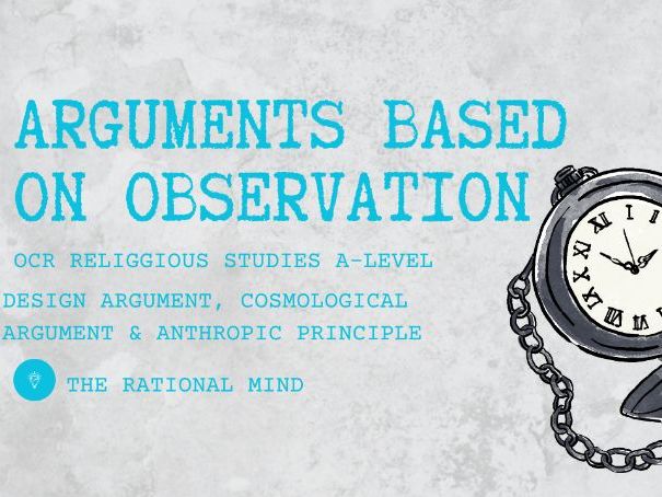 Arguments Based On Observation: Cosmological & Teleological arguments OCR A-Level Religious Studies
