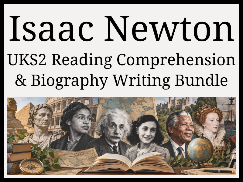 Isaac Newton Reading Comprehension & Biography Writing Bundle | Year 5 & Year 6 | UKS2