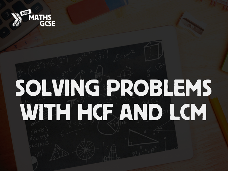 Solving Problems with HCF & LCM