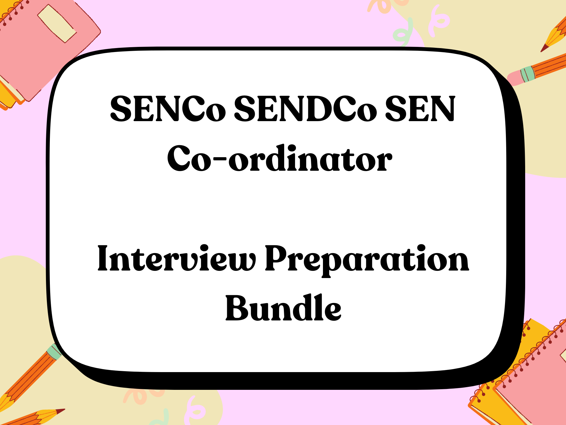 SENCo SENDCo SEN Co-ordinator Interview Preparation Bundle